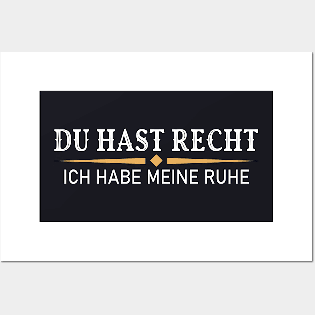 Du hast recht ich habe meine Ruhe Wall Art by Foxxy Merch